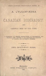 Cover of A Cyclopaedia of Canadian Biography: Being Chiefly Men of the Time