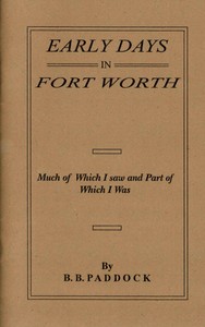 Cover of Early Days in Fort Worth, Much of Which I saw and Part of Which I Was