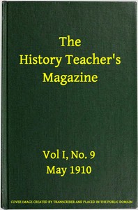 Cover of The History Teacher's Magazine, Vol. I, No. 9, May, 1910