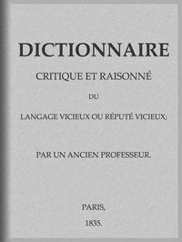 Cover of Dictionnaire critique et raisonné du langage vicieux ou réputé vicieux
