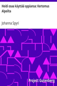 Cover of Heidi osaa käyttää oppiansa: Kertomus Alpeilta