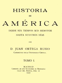 Cover of Historia de América desde sus tiempos más remotos hasta nuestros días, tomo I