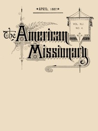 Cover of The American Missionary — Volume 41, No. 4, April, 1887