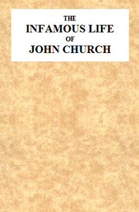 Cover of The Infamous Life of John Church, the St. George's Fields Preacher