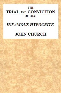 Cover of The Trial and Conviction of That Infamous Hypocrite John Church