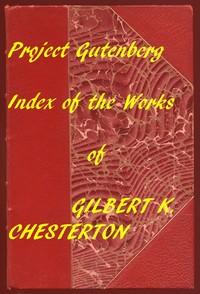 Index of the Project Gutenberg Works of Gilbert K. Chesterton