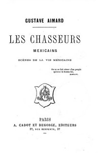 Cover of Les chasseurs mexicains: Scènes de la vie mexicaine