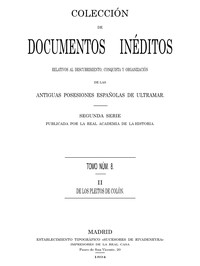 Cover of Colección de Documentos Inéditos Relativos al Descubrimiento, Conquista y Organización de las Antiguas Posesiones Españolas de Ultramar. Tomo 8, De Los Pleitos de Colón, II