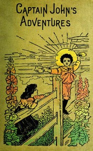 Cover of Captain John's Adventures; or, The Story of a Fatherless Boy