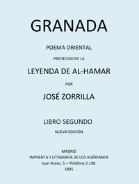 Granada, Poema Oriental, precedido de la Leyenda de al-Hamar, Tomo 2