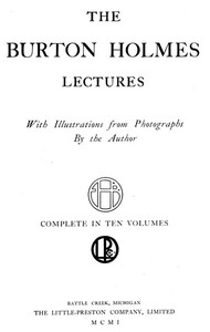 Cover of The Burton Holmes Lectures, Volume 1 (of 10)