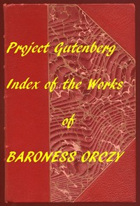 Index of the Project Gutenberg Works of Baroness Orczy
