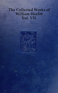 The collected works of William Hazlitt, Vol. 07 (of 12)