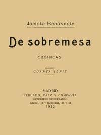 De Sobremesa; crónicas, Cuarta Parte (de 5)