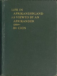 Cover of Life in Afrikanderland as viewed by an Afrikander