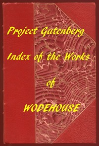 Index of the Project Gutenberg Works of Pelham Grenville Wodehouse