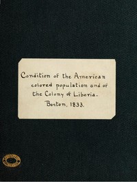 Cover of Condition of the American Colored Population, and of the Colony at Liberia