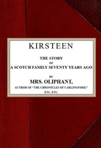 Cover of Kirsteen: The Story of a Scotch Family Seventy Years Ago