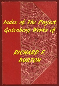 Index of the Project Gutenberg Works of Richard F. Burton