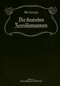 Cover of Die Deutschen Familiennamen, geschichtlich, geographisch, sprachlich