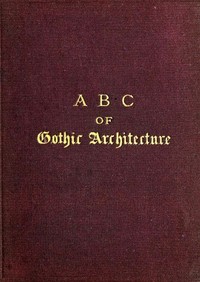 Cover of A B C of Gothic Architecture