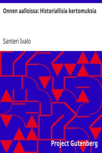 Onnen aalloissa: Historiallisia kertomuksia