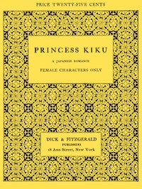 Cover of Princess Kiku: A Japanese Romance. A Play for Girls