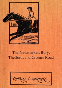 Cover of The Newmarket, Bury, Thetford and Cromer Road