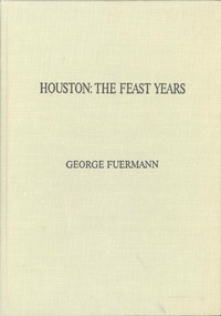 Cover of Houston: The Feast Years. An Illustrated Essay