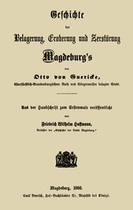 Cover of Geschichte der Belagerung, Eroberung und Zerstörung Magdeburg's