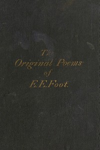 Cover of The Original Poems of Edward Edwin Foot, of Her Majesty's Customs, London