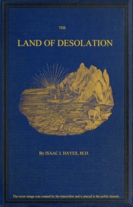 Cover of The Land of Desolation: Being a Personal Narrative of Observation and Adventure in Greenland