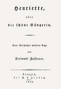 Cover of Henriette, oder die schöne Sängerin: Eine Geschichte unserer Tage