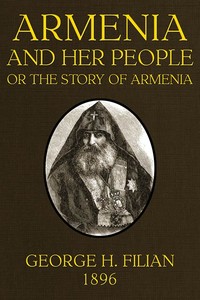 Cover of Armenia and Her People; or, The Story of Armenia by an Armenian