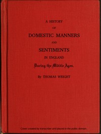 Cover of A History of Domestic Manners and Sentiments in England During the Middle Ages