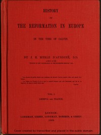 Cover of History of the Reformation in Europe in the Time of Calvin. Vol. 1 (of 8)