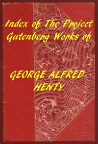 Cover of Index of the Project Gutenberg Works of George Alfred Henty