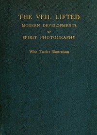 Cover of The Veil Lifted: Modern Developments of Spirit Photography