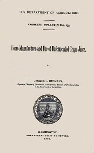 Cover of Home Manufacture and Use of Unfermented Grape Juice