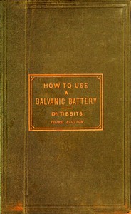 Cover of How to Use a Galvanic Battery in Medicine and Surgery