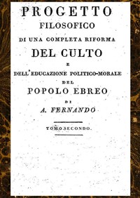 Cover of Progetto filosofico di una completa riforma del culto e dell'educazione politico-morale del popolo ebreo, Tomo II