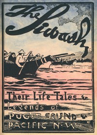 Cover of The Siwash, Their Life, Legends, and Tales: Puget Sound and Pacfic Northwest