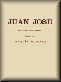 Cover of Juan José: Drama en tres actos y en prosa
