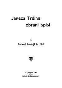Cover of Janeza Trdine zbrani spisi 1: Bahovi huzarji in Iliri
