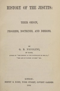 Cover of History of the Jesuits: Their origin, progress, doctrines, and designs