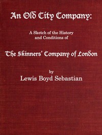 Cover of An Old City Company: A Sketch of the History and Conditions of the Skinners' Company of London