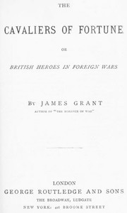 The Cavaliers of Fortune; Or, British Heroes in Foreign Wars