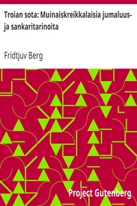 Cover of Troian sota: Muinaiskreikkalaisia jumaluus- ja sankaritarinoita