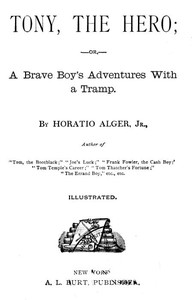 Cover of Tony, the Hero; Or, A Brave Boy's Adventures with a Tramp