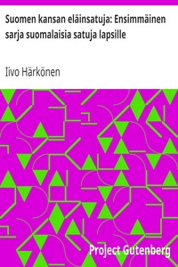 Cover of Suomen kansan eläinsatuja: Ensimmäinen sarja suomalaisia satuja lapsille